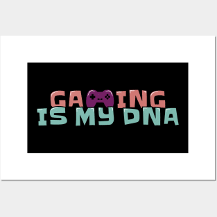 Gaming is My DNA Posters and Art